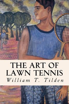 The Art of Lawn Tennis Paperback Createspace Independent Publishing Platform