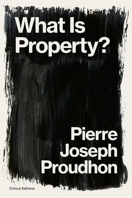 What is Property?: Property is Theft! Paperback Critical Editions