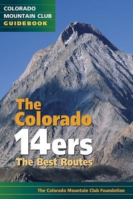 The Colorado 14ers: The Best Routes Colorado Mountain Club