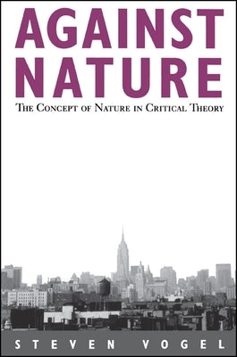 Paperback book titled "Against Nature: The Concept of Nature in Critical Theory" by State University of New York Press, with a plain cover.