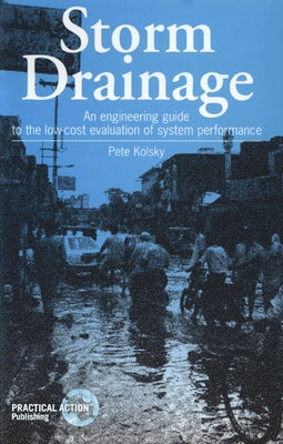 Storm Drainage: An Engineering Guide to the Low-Cost Evaluation of System Performance Paperback Intermediate Technology Publications