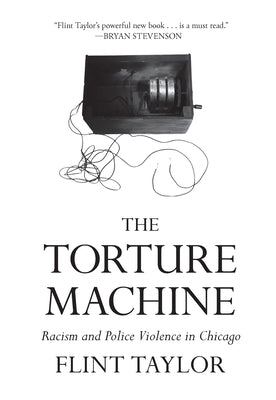 Paperback book titled "The Torture Machine: Racism and Police Violence in Chicago" by Haymarket Books with cover art visible.