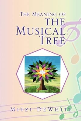 The Meaning of the Musical Tree Paperback Xlibris