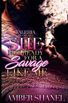 She Not Ready For A Savage Like Me Paperback Createspace Independent Publishing Platform