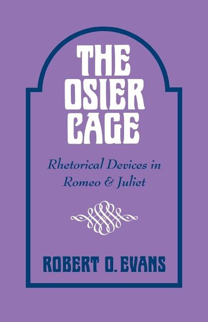 The Osier Cage: Rhetorical Devices in Romeo and Juliet Paperback University Press of Kentucky