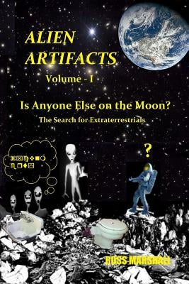 Alien Artifacts - 1: Is Anyone Else on the Moon? Paperback Createspace Independent Publishing Platform