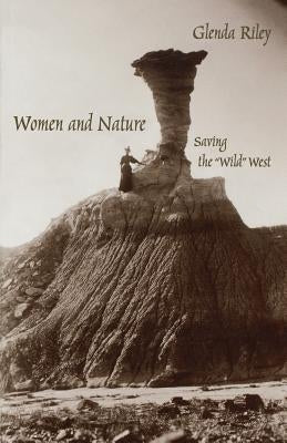Women and Nature: Saving the "Wild" West Paperback Bison