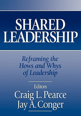 Shared Leadership: Reframing the Hows and Whys of Leadership Paperback Sage Publications, Inc