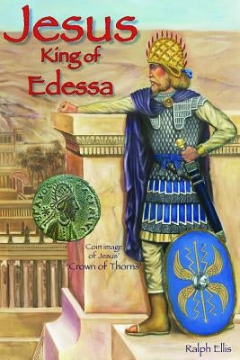 Jesus, King of Edessa Paperback Adventures Unlimited Press