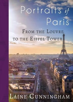 Portraits of Paris: From the Louvre to the Eiffel Tower Paperback Sun Dogs Creations