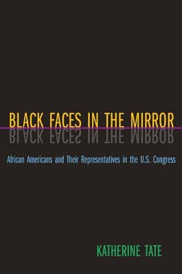 Black Faces in the Mirror: African Americans and Their Representatives in the U.S. Congress Paperback Princeton University Press