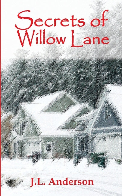 Secrets of Willow Lane by Anderson, J. L.