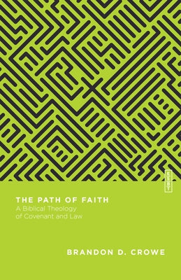 The Path of Faith: A Biblical Theology of Covenant and Law Paperback IVP Academic