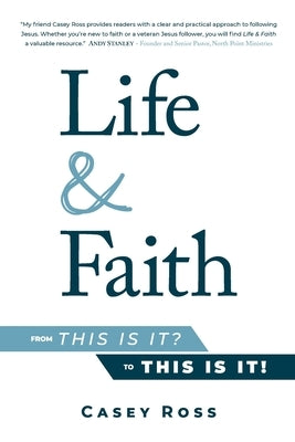 Life & Faith: from This is it? to This is it! Paperback Casey Ross