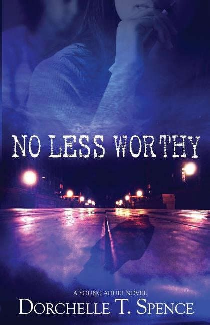 No Less Worthy Paperback Dorchelle Terrell Spence