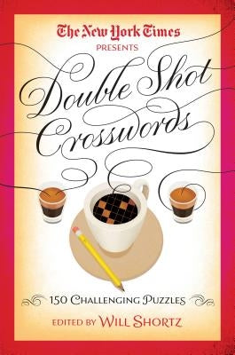 The New York Times Double Shot Crosswords: 150 Challenging Puzzles Paperback St. Martin's Griffin