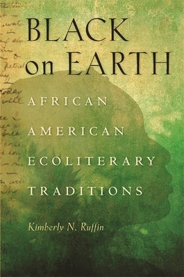 Black on Earth: African American Ecoliterary Traditions Paperback University of Georgia Press