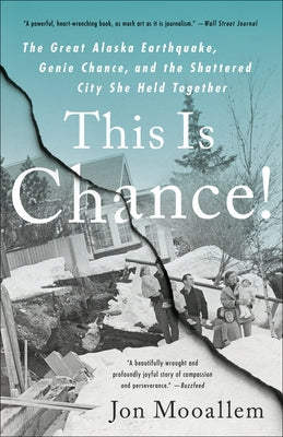 This Is Chance!: The Great Alaska Earthquake, Genie Chance, and the Shattered City She Held Together Random House Trade