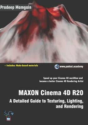 MAXON Cinema 4D R20: A Detailed Guide to Texturing, Lighting, and Rendering Paperback Independently Published