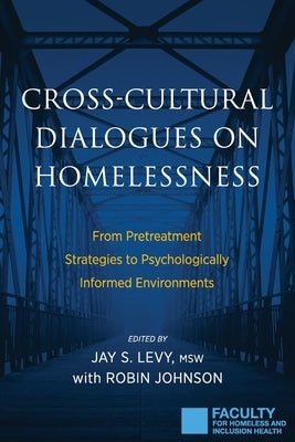 Cross-Cultural Dialogues on Homelessness: From Pretreatment Strategies to Psychologically Informed Environments Paperback Loving Healing Press