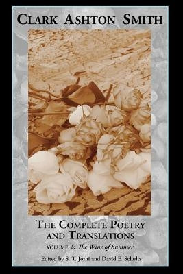 The Complete Poetry and Translations Volume 2: The Wine of Summer Paperback Hippocampus Press