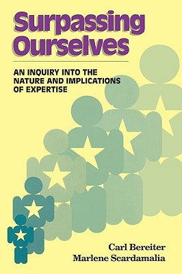 Surpassing Ourselves: An Enquiry Into the Nature and Implications of Expertise Paperback Open Court