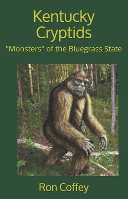 Kentucky Cryptids: "monsters" of the Bluegrass State Paperback Independently Published