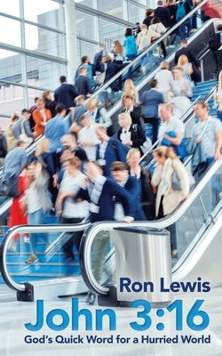 John 3: 16: God's Quick Word for a Hurried World Paperback WestBow Press