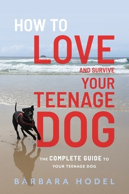 How to Love and Survive Your Teenage Dog Paperback Goodog