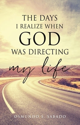 The Days I realize when God was directing my life Paperback Xulon Press