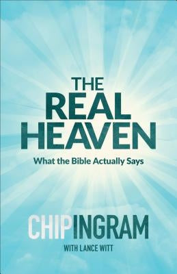 The Real Heaven: What the Bible Actually Says Baker Books