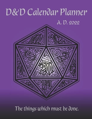 DND Calendar: 2022 Weekly Calendar and Planner Dungeon and Dragons Calendar D&D Calendar with Purple Dice Cover, Ideal for Dungeon M Paperback Independently Published