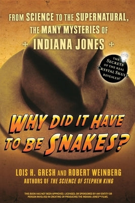 Why Did It Have to Be Snakes: From Science to the Supernatural, the Many Mysteries of Indiana Jones Paperback Wiley