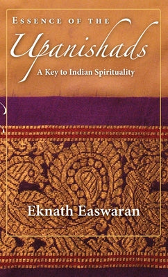 Essence of the Upanishads: A Key to Indian Spirituality Paperback Nilgiri Press