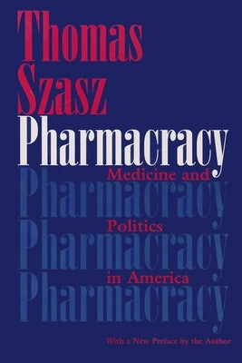 Pharmacracy: Medicine and Politics in America Paperback Syracuse University Press