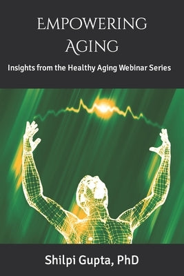 Empowering Aging: Insights from the Healthy Aging Webinar Series Paperback Independently Published