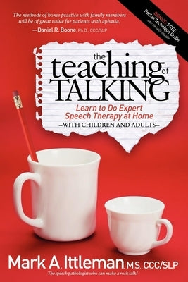 The Teaching of Talking: Learn to Do Expert Speech Therapy at Home with Children and Adults Paperback Morgan James Publishing
