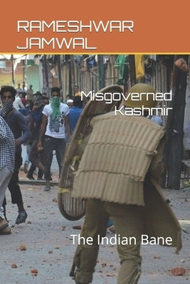 Misgoverned Kashmir: The Indian Bane Paperback Independently Published