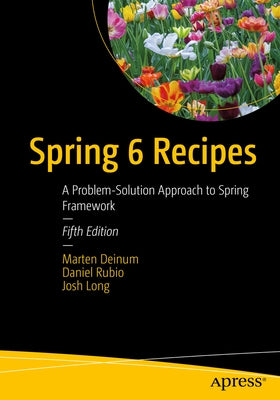 Spring 6 Recipes: A Problem-Solution Approach to Spring Framework Paperback Apress