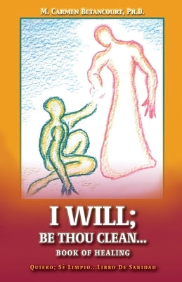 I Will;: Be Thou Clean...Book of Healing Paperback Trilogy Christian Publishing