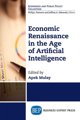 Economic Renaissance In the Age of Artificial Intelligence Paperback Business Expert Press