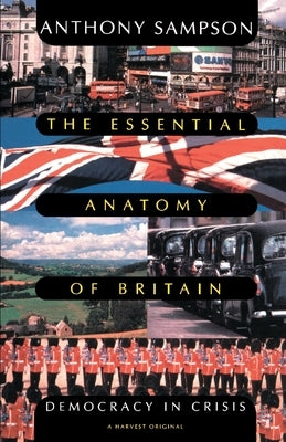 Essential Anatomy of Britain: Democracy in Crisis Paperback Mariner Books