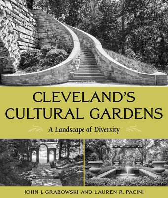 Cleveland's Cultural Gardens: A Landscape of Diversity Paperback Kent State University Press