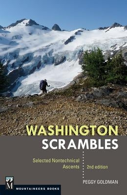 Washington Scrambles: Best Nontechnical Ascents Paperback Mountaineers Books