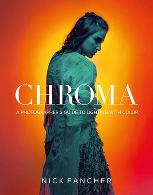 Chroma: A Photographer's Guide to Lighting with Color Paperback Rocky Nook