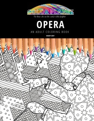 Opera: AN ADULT COLORING BOOK: An Awesome Opera Coloring Book For Adults Paperback Independently Published