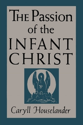 The Passion of the Infant Christ Paperback Martino Fine Books