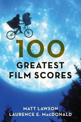 100 Greatest Film Scores by Lawson, Matt