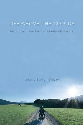 Life Above the Clouds: Philosophy in the Films of Terrence Malick Paperback State University of New York Press