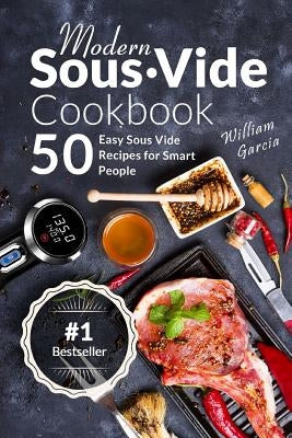 Modern Sous Vide Cookbook: 50+ Easy Sous Vide Recipes for Smart People Paperback Createspace Independent Publishing Platform